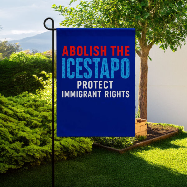 Abolish ICE Garden Flag, Protect Immigrant Rights
