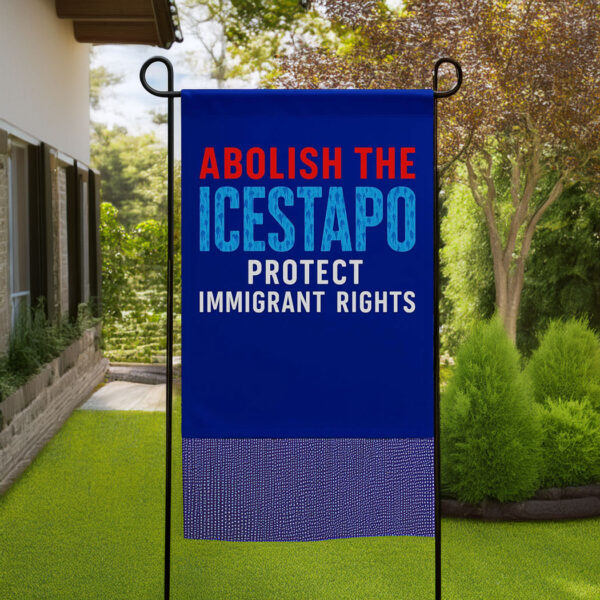 Abolish ICE Garden Flag, Protect Immigrant Rights