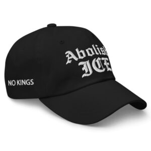 Abolish ICE - No Kings Hat