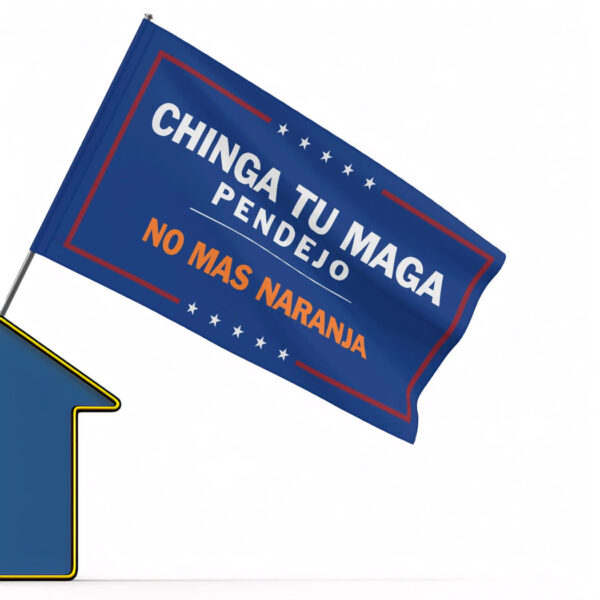 Chinga Tu MAGA - Anti-Trump Flag