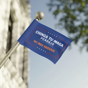 Chinga Tu MAGA - Anti-Trump Flag