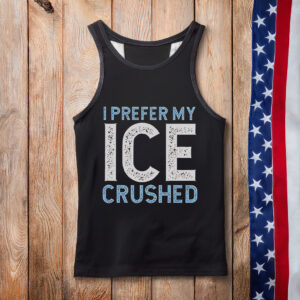Funny I Prefer My Ice Crushed Abolish ICE Tank Top