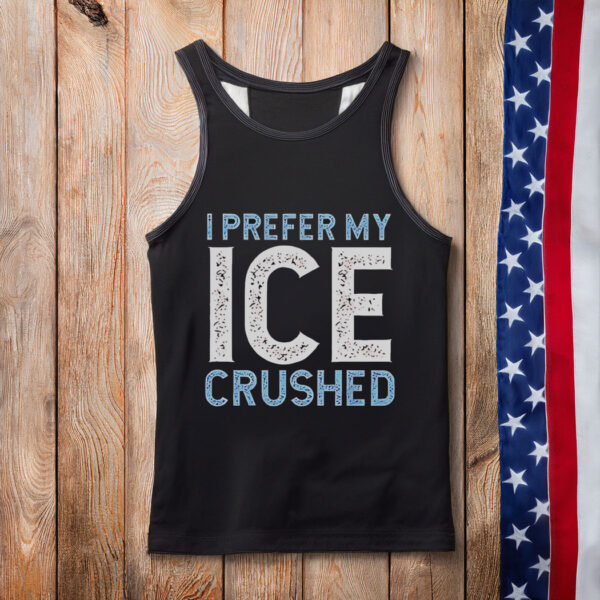 Funny I Prefer My Ice Crushed Abolish ICE Tank Top