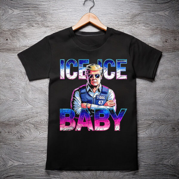 Ice ice baby Trump police shirt