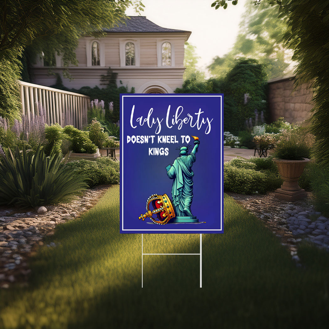 Lady Liberty Doesn't Kneel to Kings Yard Sign,Pro-DEI Pro-Diversity