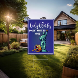 Lady Liberty Doesn't Kneel to Kings Yard Sign,Pro-DEI Pro-Diversity