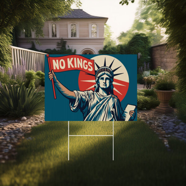 NO KINGS Yard Sign, Statue of Liberty Protest Sign