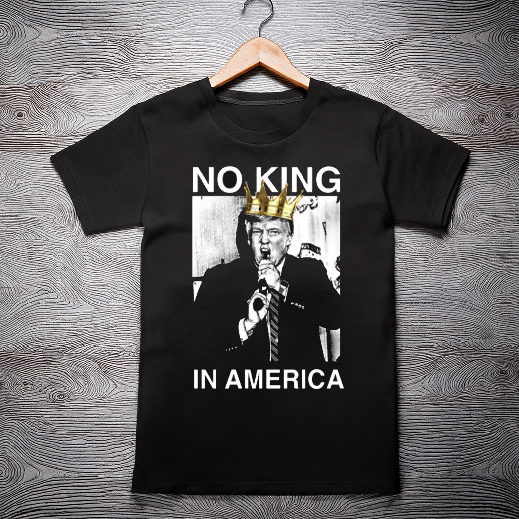 No King In America Trump T-Shirt