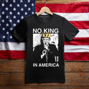 No King In America Trump T-Shirt