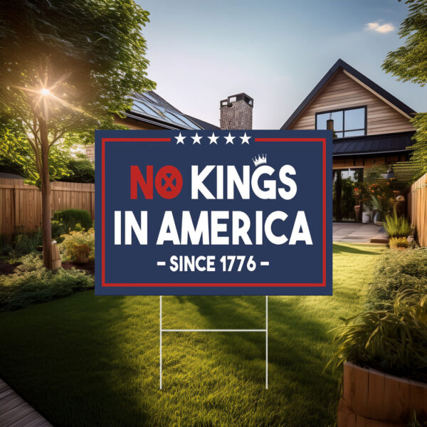 No Kings In America Yard Sign, Anti Trump Home Decoration