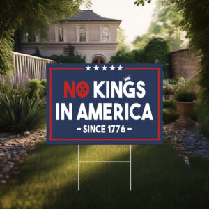 No Kings In America Yard Sign, Anti Trump Home Decoration