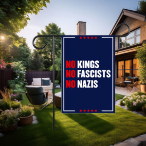No Kings No Fascists No Nazis Garden Flag