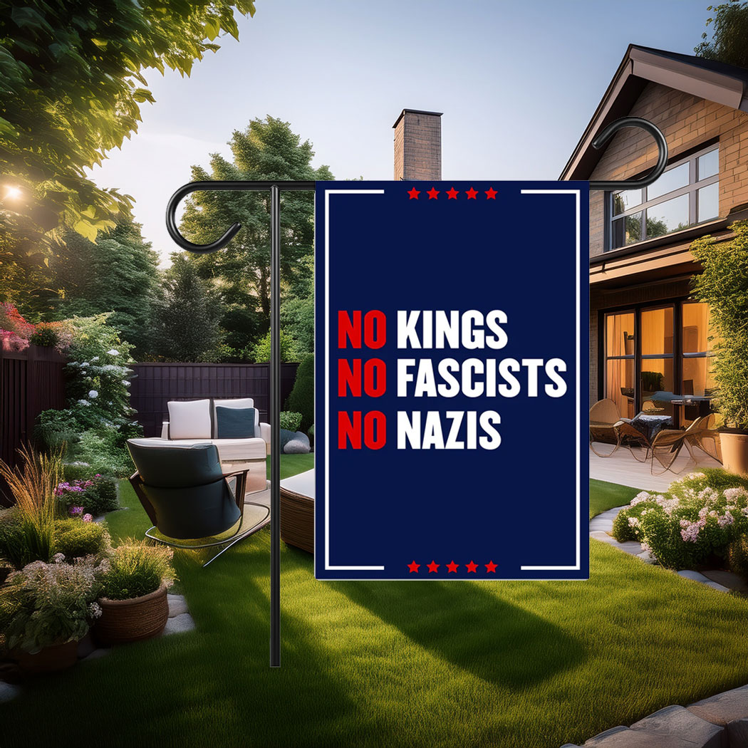 No Kings No Fascists No Nazis Garden Flag