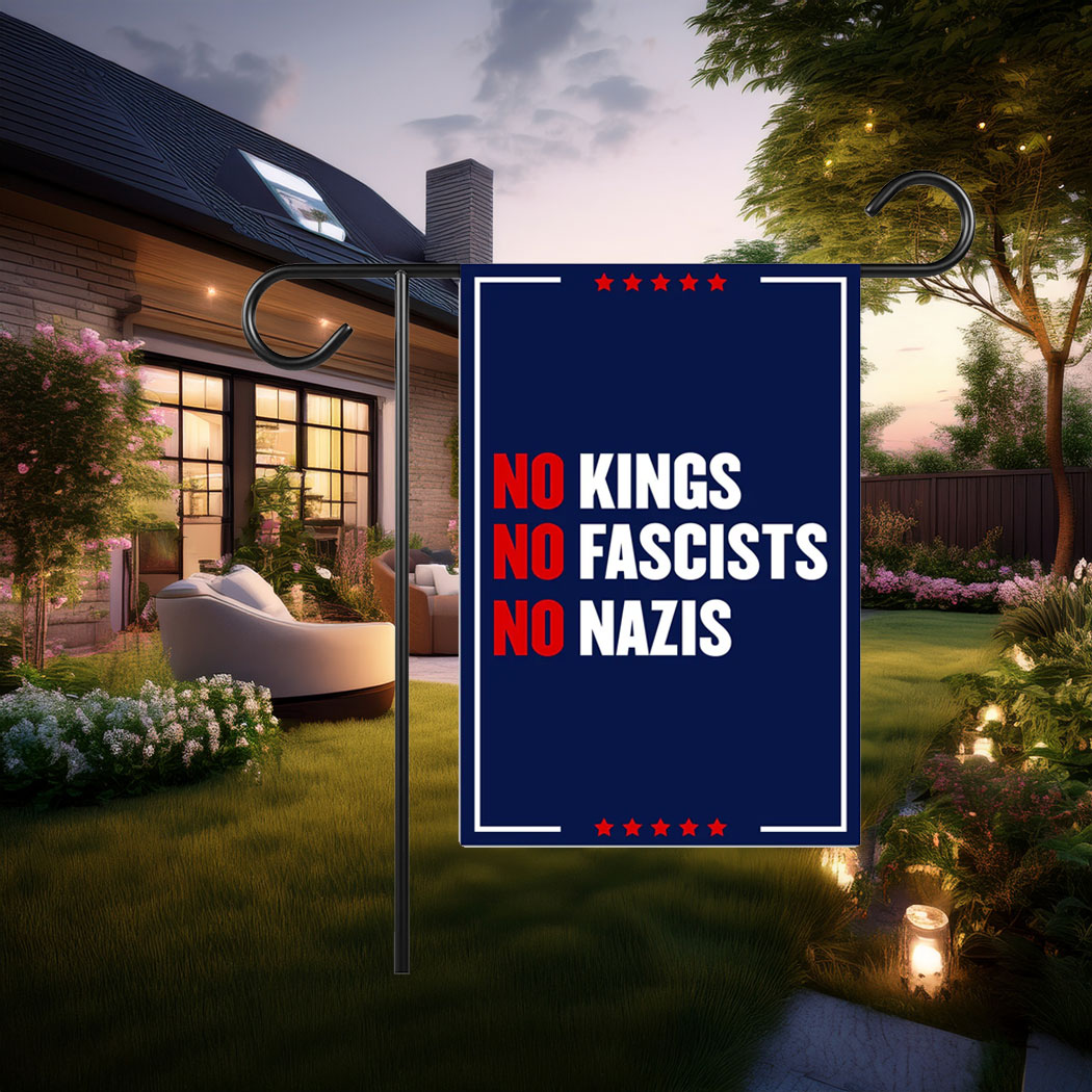 No Kings No Fascists No Nazis Garden Flag