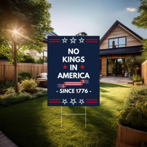 No Kings Since 1776,No Kings In America Yard Sign