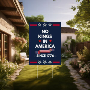 No Kings Since 1776,No Kings In America Yard Sign
