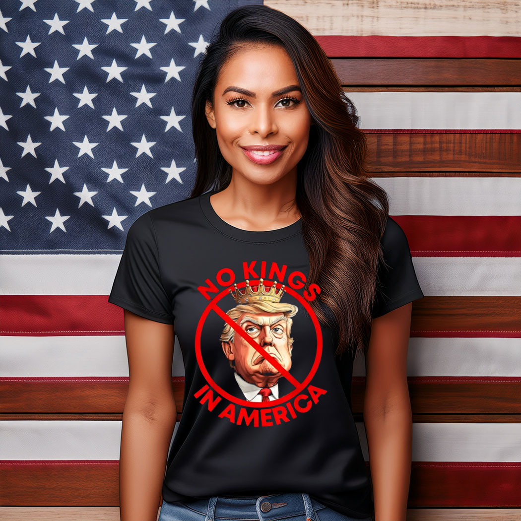 No Kings in America Anti Trump Protest T-Shirt