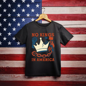 No Kings in America Shirt, Anti-Trump
