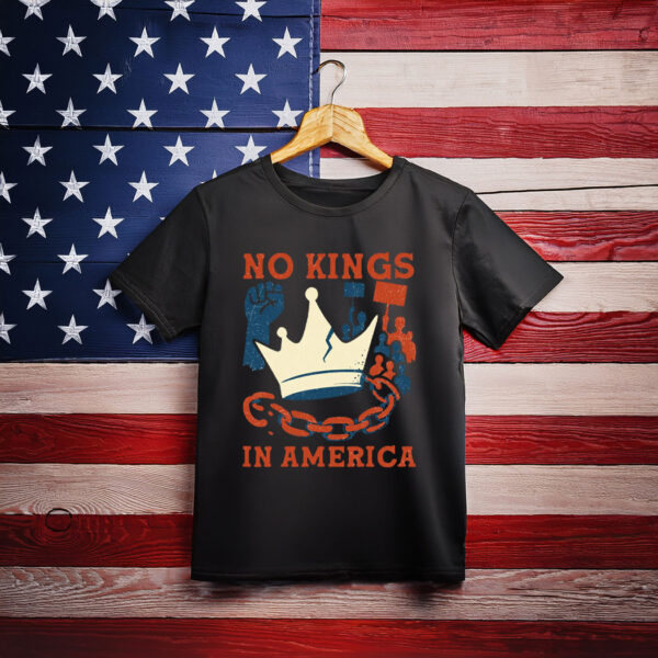 No Kings in America Shirt, Anti-Trump