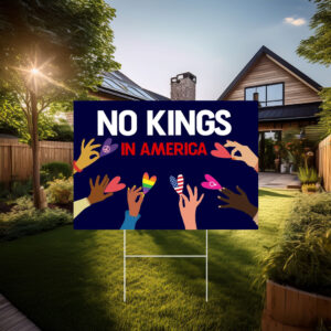 No Kings in America Yard Sign, Anti-Trump