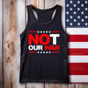 Not Our War America First Tank Top