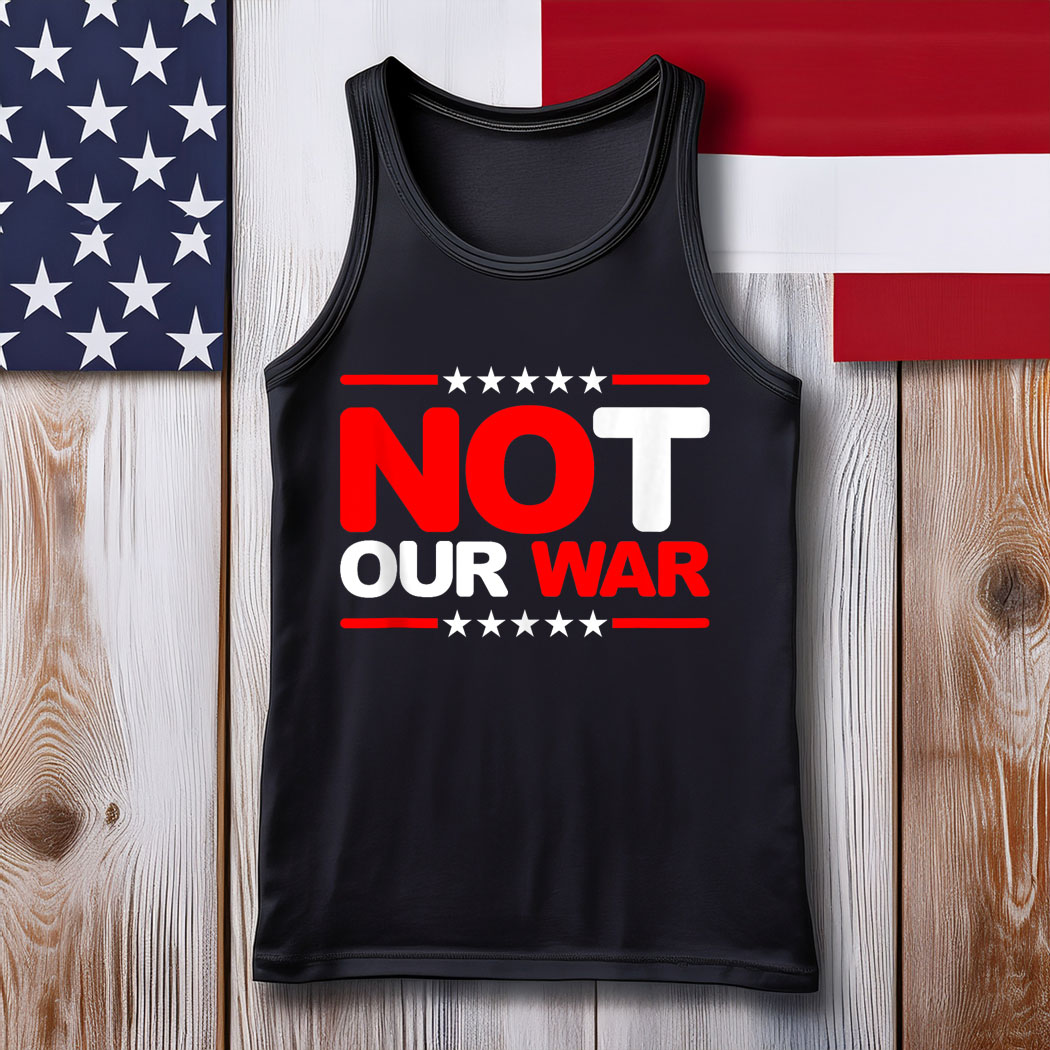 Not Our War America First Tank Top