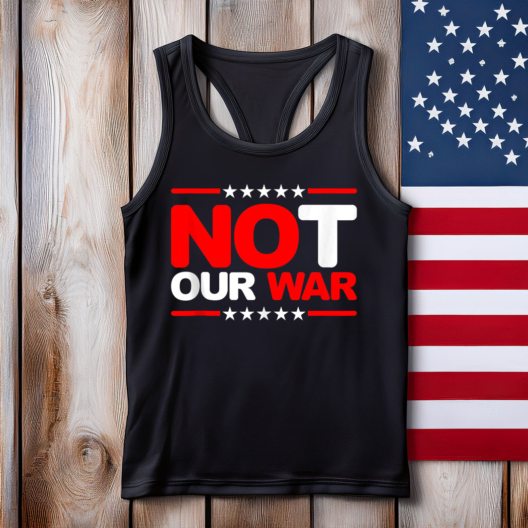 Not Our War America First Tank Top