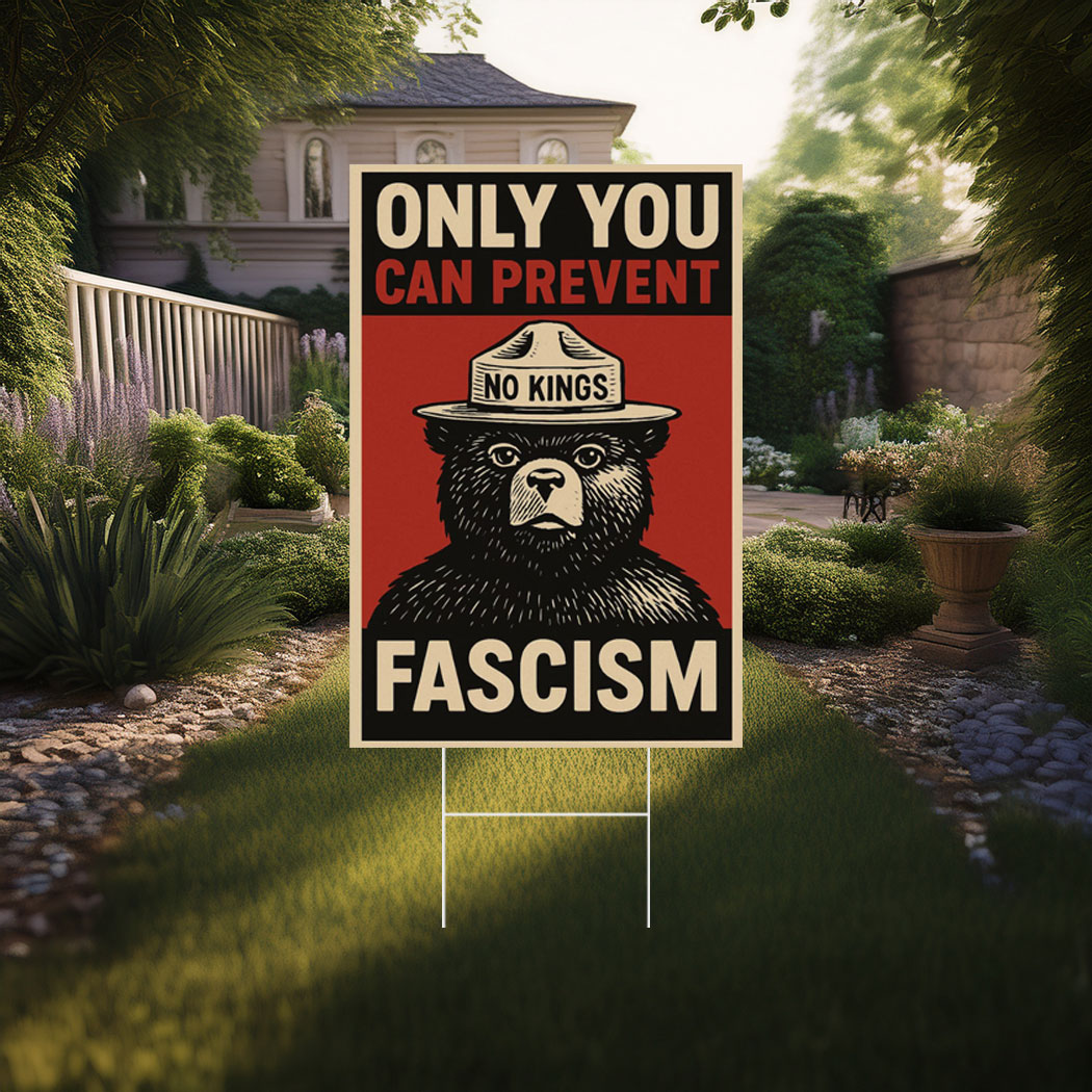 Only You Can Prevent Fascism a Yard Sign