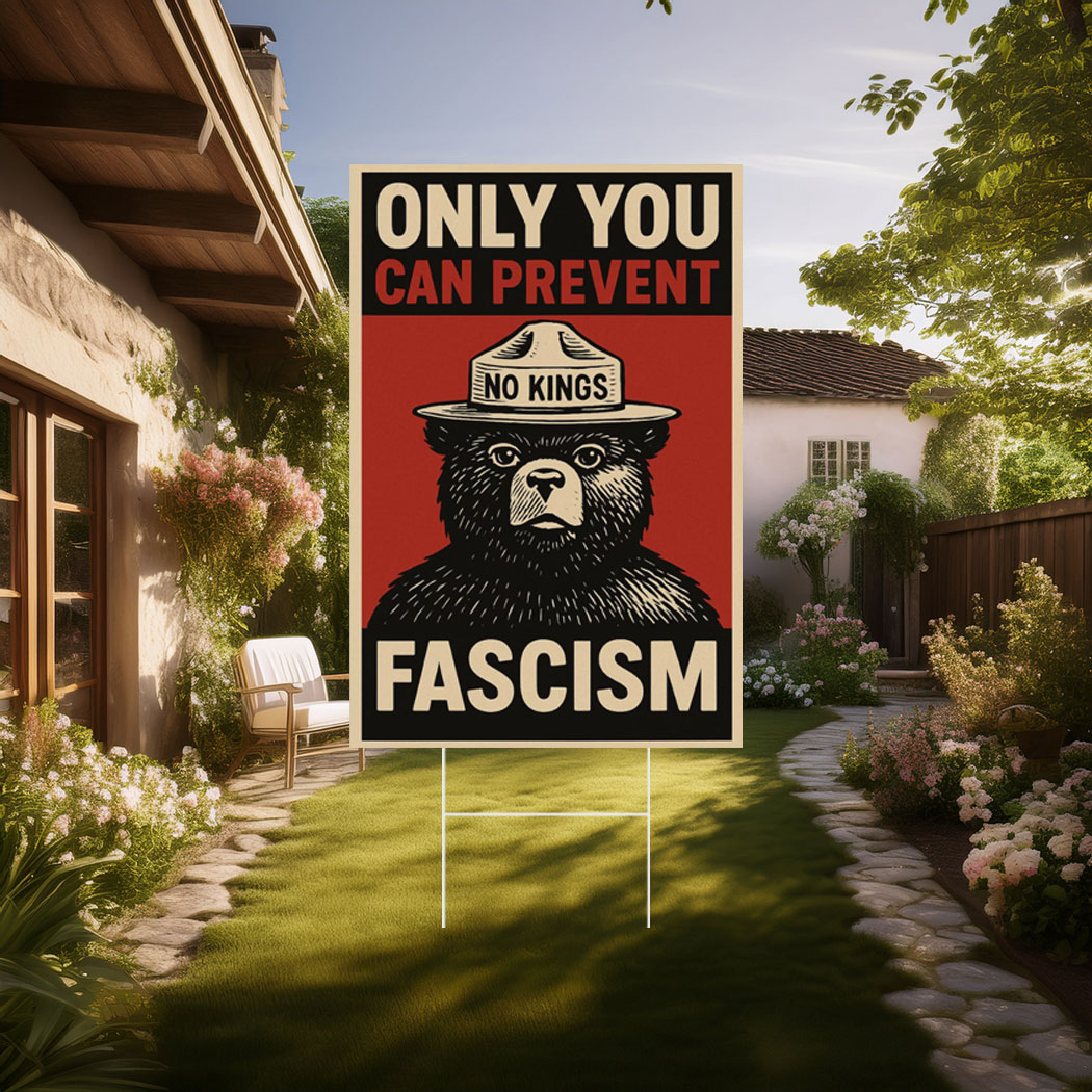 Only You Can Prevent Fascism a Yard Sign