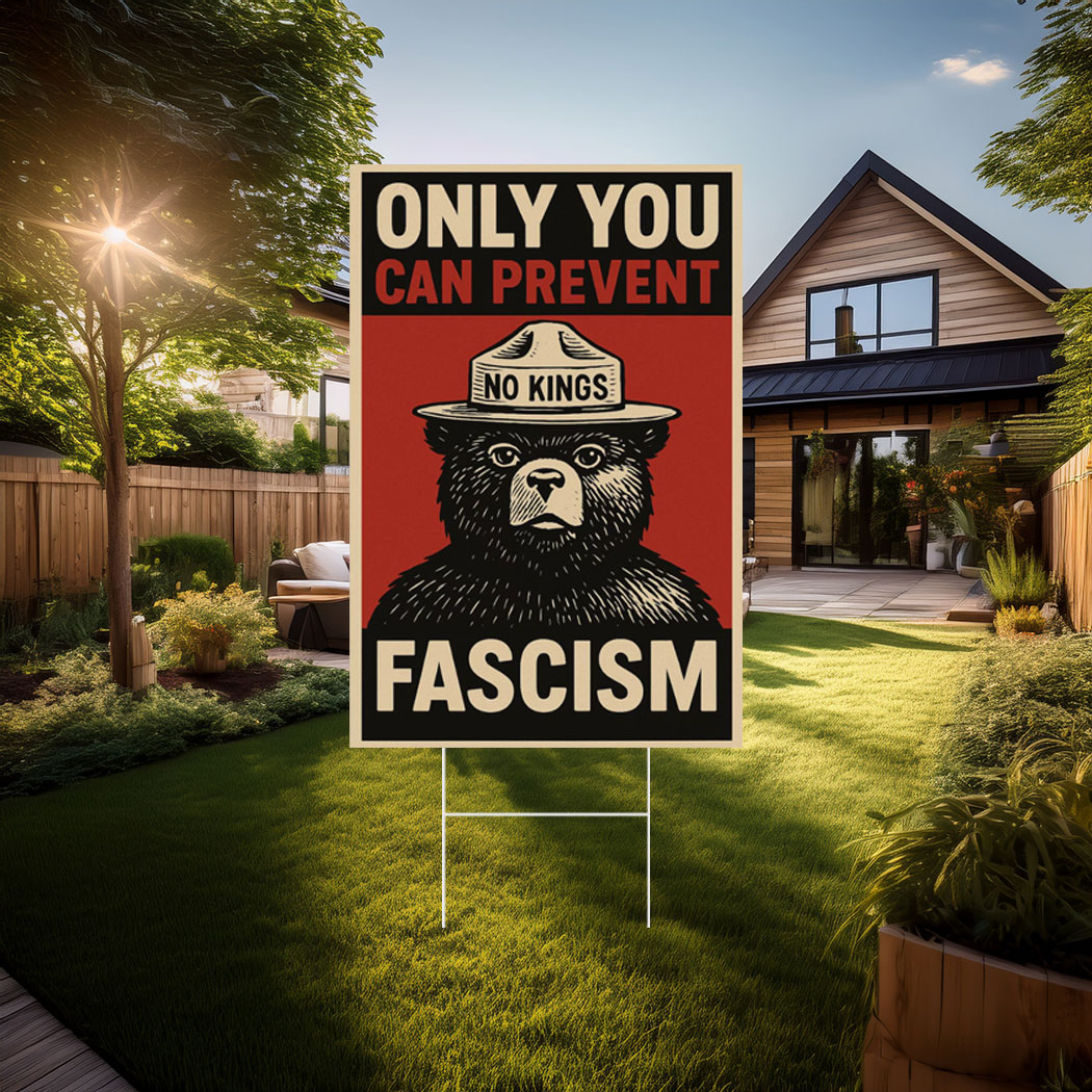 Only You Can Prevent Fascism a Yard Sign