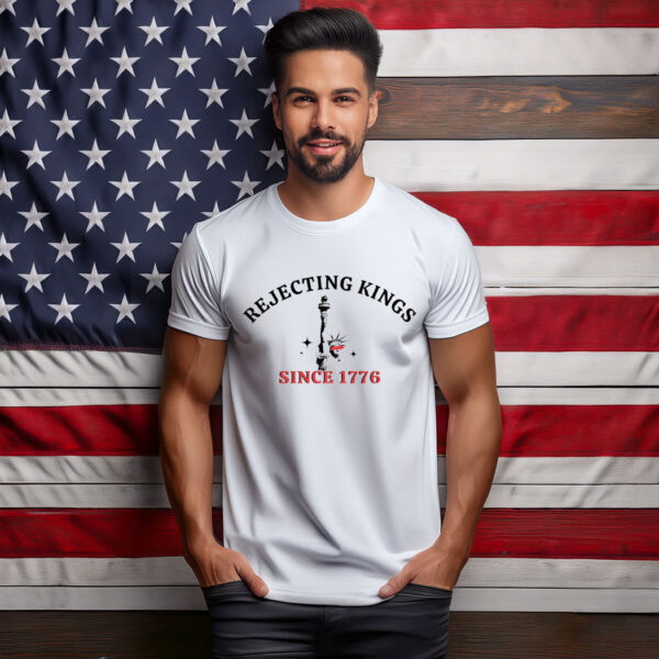 Rejecting Kings Since 1776 Protest T-Shirt