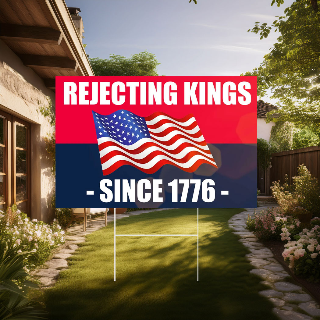 Rejecting Kings Since 1776 Yard Sign