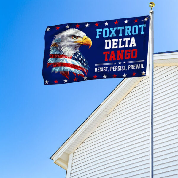 Trump Foxtrot Delta Tango Resist Persist Prevail Anti Trump Grommet Flag