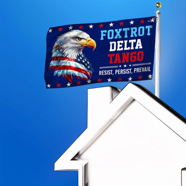 Trump Foxtrot Delta Tango Resist Persist Prevail Anti Trump Grommet Flag